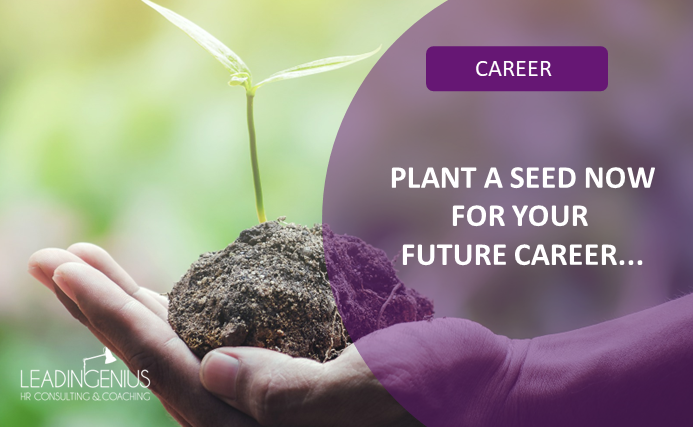 future career plant a seed now